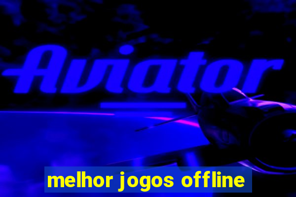 melhor jogos offline